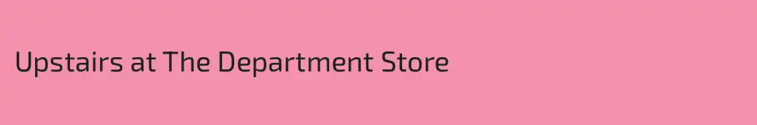 Upstairs at The Department Store